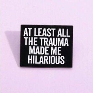 3/20 Trauma Made Me Hilarious Enamel Pin
